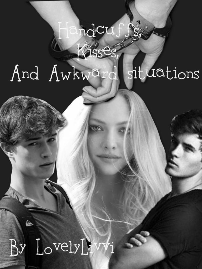 Handcuffs, Kisses and Awkward Situations (PUBLISHED, SAMPLE) Chapter